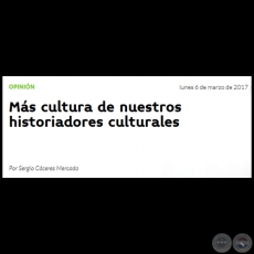 MS CULTURA DE NUESTROS HISTORIADORES CULTURALES - Por SERGIO CCERES MERCADO - Lunes, 06 de Marzo de 2017